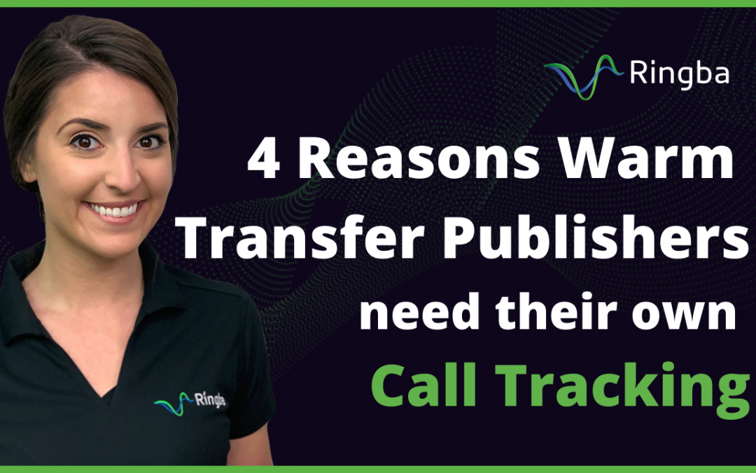 4 Reasons Warm Transfer Publishers Need their own Call Tracking