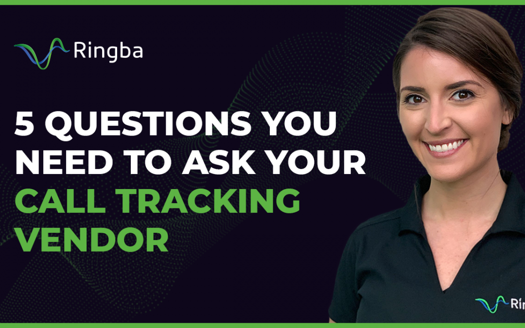5 Questions You Need To Ask Your Call Tracking Vendor