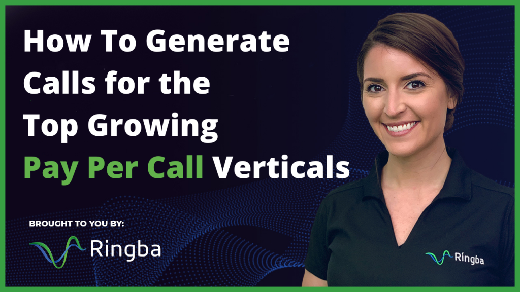 How To Generate Calls for the Top Growing Pay Per Call Verticals