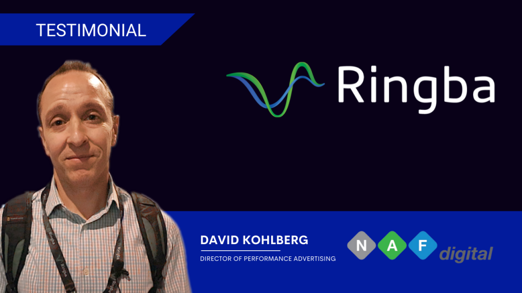 NAF Digital Ringba Testimonial Featuring David Kohlberg, Director of Performance Advertising