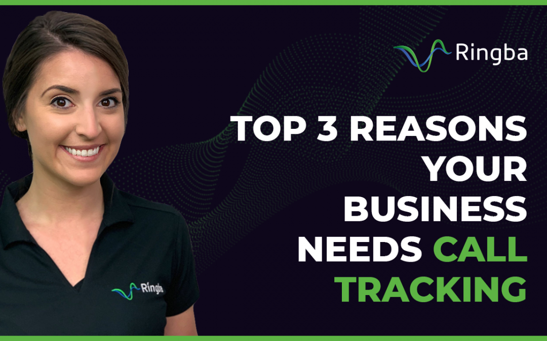 Top 3 Reasons Your Business Needs Call Tracking